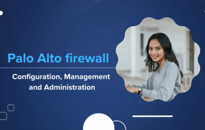 Palo Alto Firewall Configuration, Management and Troubleshooting